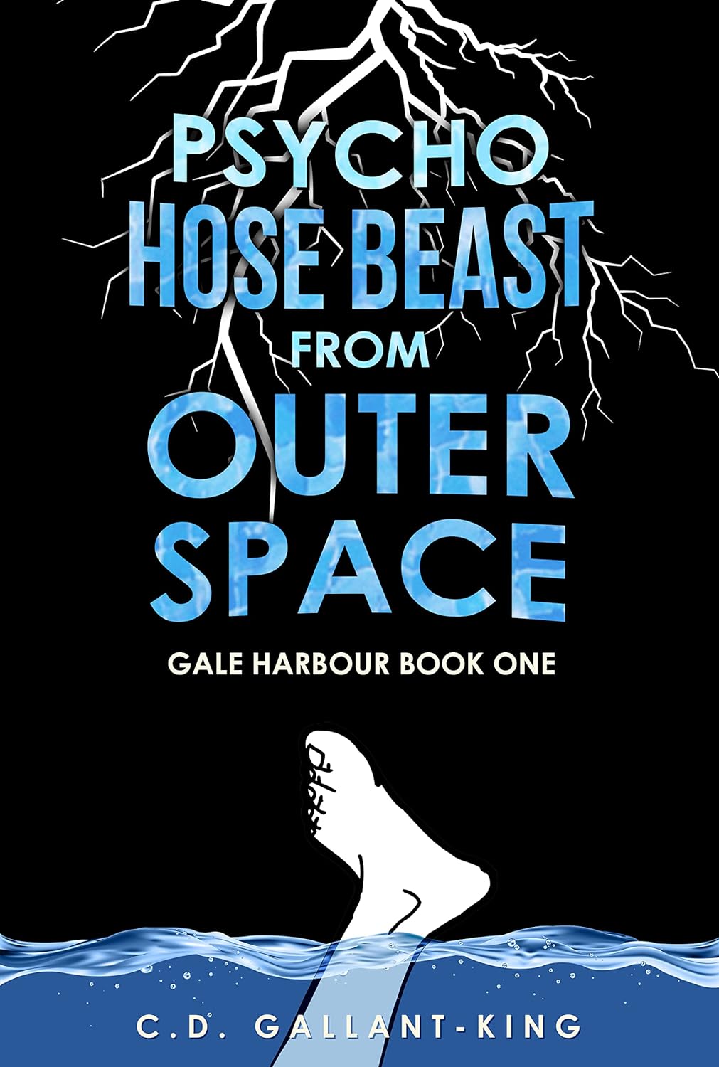 Psycho Hose Beast From Outer Space by  C.D. Gallant-King